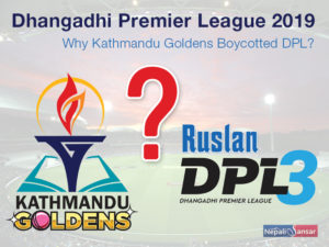 Dhangadhi Premier League 2019: Why Kathmandu Goldens Boycotted DPL?